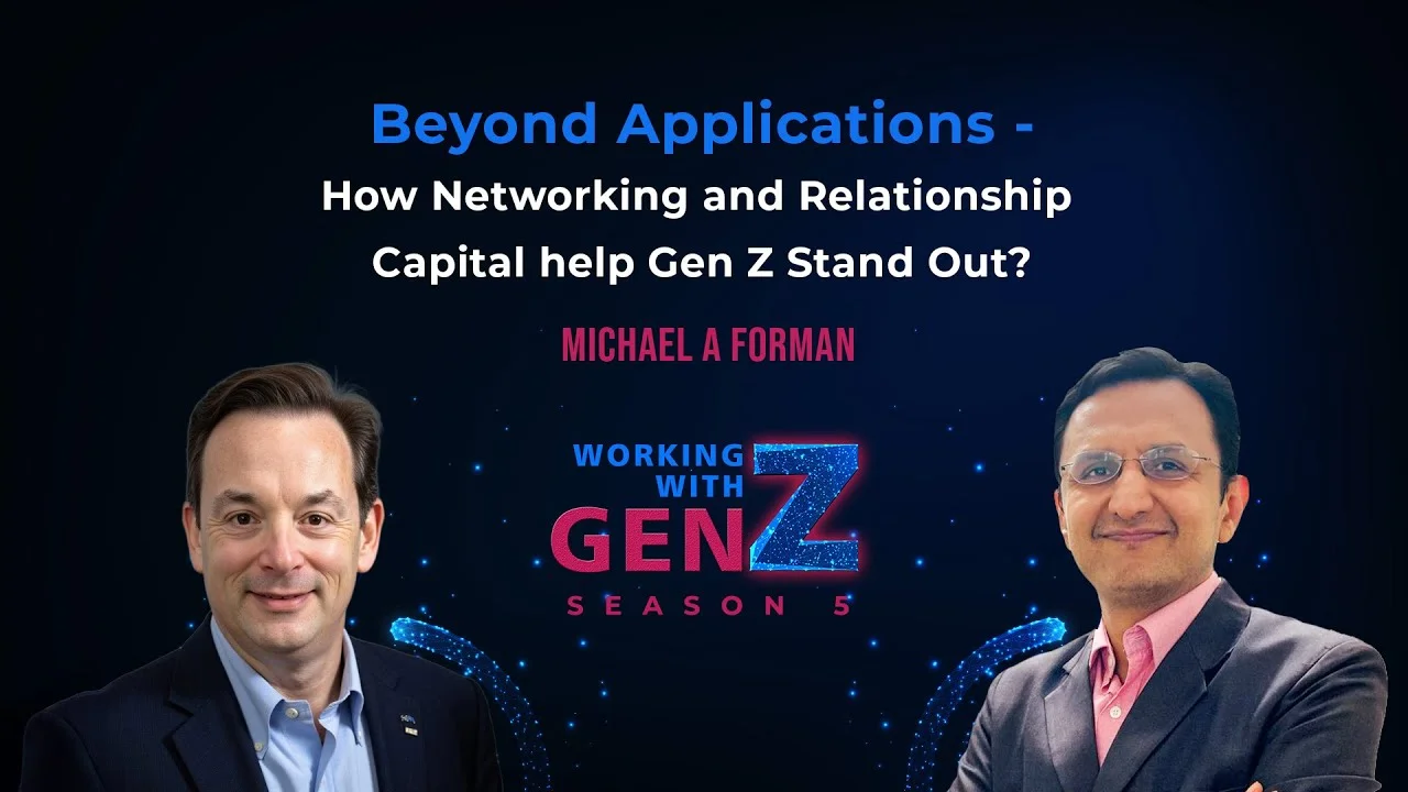 Beyond Applications – How Networking and Relationship Capital help Gen Z Stand Out